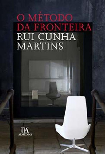 O Método Da Fronteira Radiografia Histórica De Um Dispositivo Contemporâneo, De Cunha, Martins. Editorial Almedina, Tapa Mole En Português