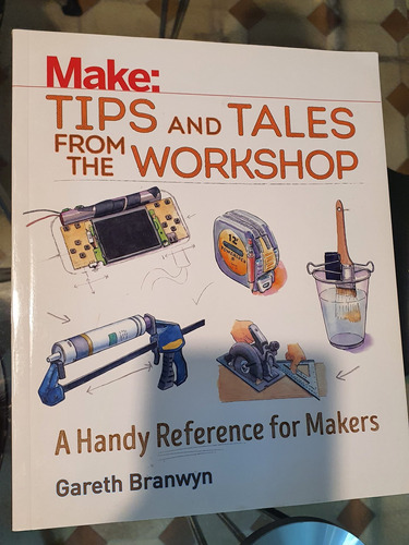 Make - Tips And Tales From The Workshop 