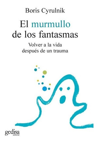 El Murmullo De Los Fantasmas, Cyrulnik, Ed. Gedisa