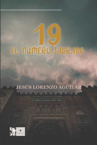 19, El Número Sagrado - Lorenzo Aguilar, Jesús - * 