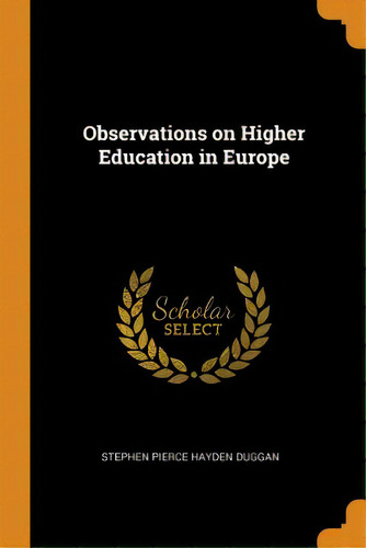 Observations On Higher Education In Europe, De Duggan, Stephen Pierce Hayden. Editorial Franklin Classics, Tapa Blanda En Inglés