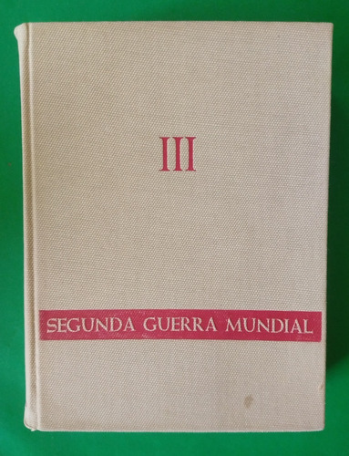 Segunda Guerra Mundial En Fotografías Y Documentos Tomo Iii