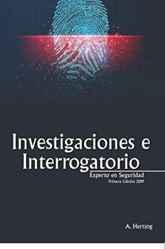 Investigaciones E Interrogatorios: Experto En Seguridad (spanish Edition), De Hertzog, A.. Editorial Luis A. Palma, Tapa Blanda En Español