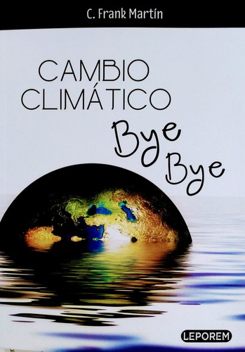Libro Cambio Climãtico Bye Bye - Martin, C. Frank