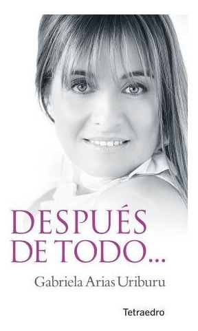 Despues De Todo - Gabriela Arias Uriburu