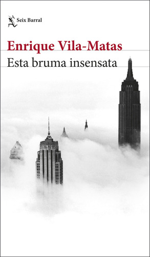 Esta bruma insensata, de Enrique Vila Matas. Editorial Seix Barral, tapa blanda, edición 1.0 en español, 2023