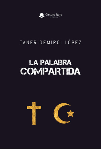 La Palabra Compartida, De Demirci López  Taner.. Grupo Editorial Círculo Rojo Sl, Tapa Blanda En Español