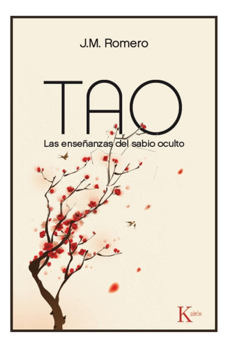 Tao: Las enseñanzas del sabio oculto, de Romero, J.M.. Editorial Kairos, tapa blanda en español, 2013