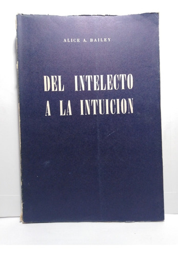 Del Intelecto A La Intuicion - Alice A. Bailey