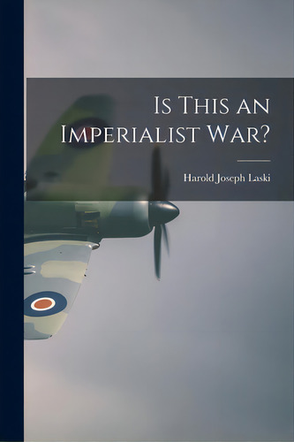 Is This An Imperialist War?, De Laski, Harold Joseph 1893-1950. Editorial Hassell Street Pr, Tapa Blanda En Inglés