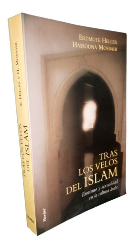 Tras Los Velos Del Islam - Erdmute Heller Y Hassouna Mosbahi