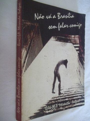 Livro - Não Vá A Brasilia Sem Falar Comigo - Literatura