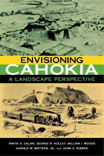 Envisioning Cahokia : A Landscape Of Perspective, De Rinita Dalan. Editorial Cornell University Press, Tapa Blanda En Inglés