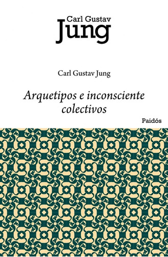 Arquetipos E Inconsciente Colectivo, Carl Jung, Ed. Paidós