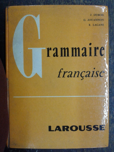 Grammaire Francaise * Dubois Jouannon Lagane * Larousse *