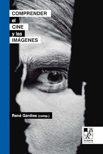 Comprender El Cine Y Las Imágenes - Gardies Rene- Libro.