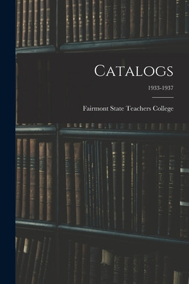 Libro Catalogs; 1933-1937 - Fairmont State Teachers College