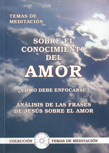 Sobre El Conocimiento Del Amor: ¿cómo Debe Enfocarse? Análisis De Las Frases De Jesús Sobre El Amor, De Fabregat Bisbal,jose., Vol. 1. Editorial Editorial Canal De Distribucion, Tapa Blanda En Español