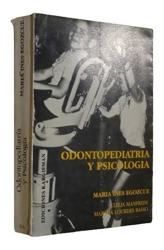 Odontología Y Psicología. María Ines Egozcue. Ed. Ka&-.