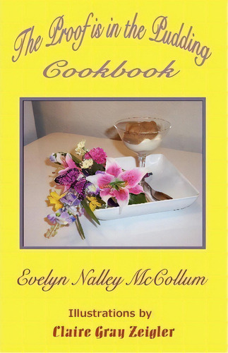 The Proof Is In The Pudding Cookbook, De Evelyn Nalley Mccollum. Editorial Thomas Max Publishing, Tapa Blanda En Inglés