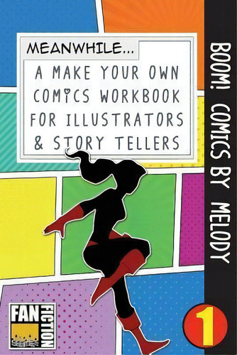Boom! Comics By Melody : A What Happens Next Comic Book For Budding Illustrators And Story Tellers, De Bokkaku Dojinshi. Editorial Createspace Independent Publishing Platform, Tapa Blanda En Inglés