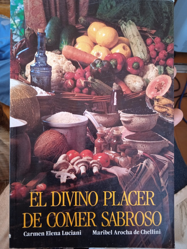 El Divino Placer De Comer Sabroso / Luciani Y Arocha De Ch.