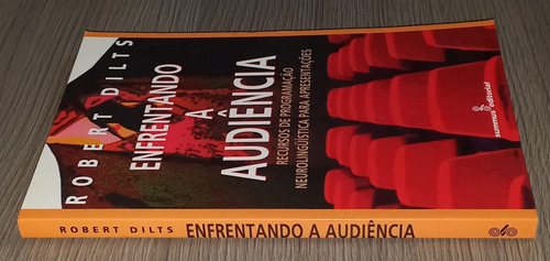 Enfrentando A Audiência -recursos De Programação Neurolinguística Para Apresentações - Robert Dilts (summus,1997) (Usado)