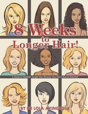 Libro 8 Weeks To Longer Hair! - Dr Lola Akingbola