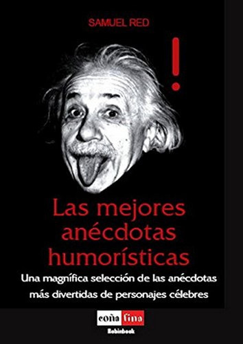 Mejores anécdotas humorísticas, las: Una magnífica selección de las anécdotas más divertidas de pers, de Red, Samuel. Editorial Robinbook, tapa pasta blanda en español, 2006