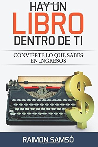 Libro : Hay Un Libro Dentro De Ti: Convierte Lo Que Sabes...