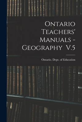 Libro Ontario Teachers' Manuals - Geography V.5 - Ontario...