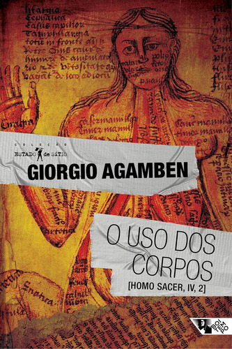 O Uso Dos Corpos: [homo Sacer, Iv, 2], De Agamben, Giorgio. Editora Boitempo Editorial, Capa Mole, Edição 1ª Edição - 2017 Em Português