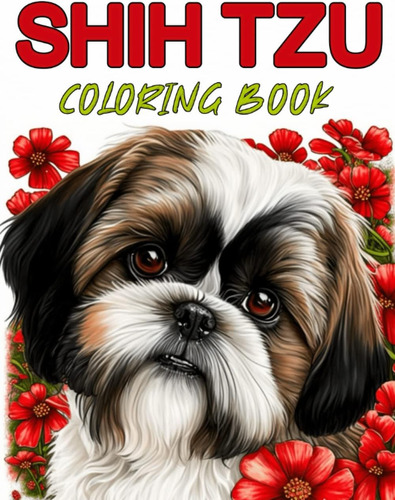 Libro: Shih Tzu Coloring Book: Relax And Unleash Your Creati