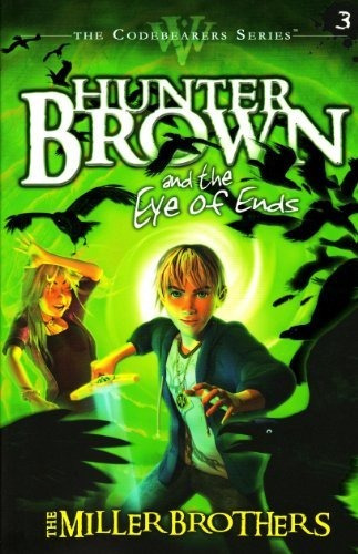 Hunter Brown And The Eye Of Ends (codebearers #3), De The Miller Brothers. Editorial Warner Press, Tapa Blanda En Inglés, 2011