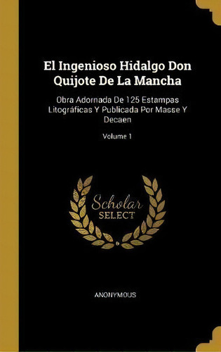 El Ingenioso Hidalgo Don Quijote De La Mancha, De Anonymous. Editorial Wentworth Press, Tapa Dura En Español