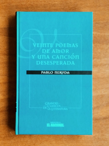 Veinte Poemas De Amor Y Una Canción Desesperada / P. Neruda