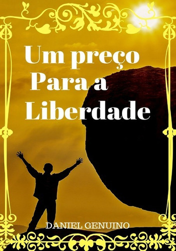 Um Preço Para A Liberdade, De Daniel Genuino. Série Não Aplicável, Vol. 1. Editora Clube De Autores, Capa Mole, Edição 1 Em Português, 2017