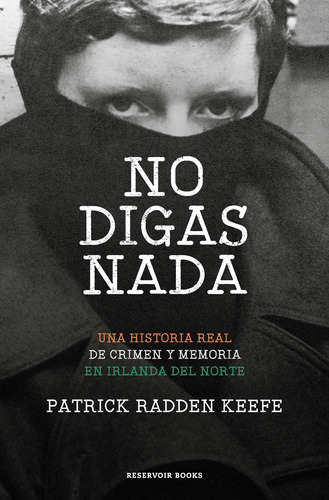 No Digas Nada / Say Nothing: A True Story Of Murder And Me 