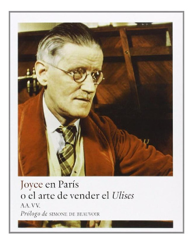 Libro - Joyce En París O El Arte De Vender El Ulises: Sin D