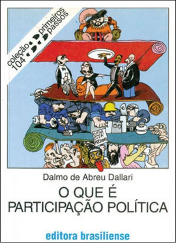 O Que E Participaçao Politica, De Dallari, Dalmo De Abreu. Editora Brasiliense, Capa Mole, Edição 1ª Ediçao - 1983 Em Português