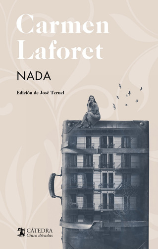 Nada, De Laforet, Carmen., Vol. 1. Editorial Ediciones Catedra, Tapa Dura, Edición Edición De José Teruel En Español, 2023