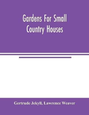 Libro Gardens For Small Country Houses - Gertrude Jekyll