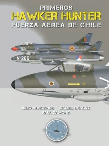Primeros Hawker Hunter De La Fuerza Aerea De Chile., de Arróspide, Ju. Editorial Independently Published en español