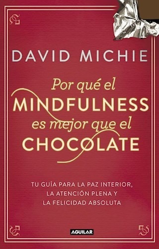 Libro Por Que El Mindfulness Es Mejor Que El Chocolate De Da