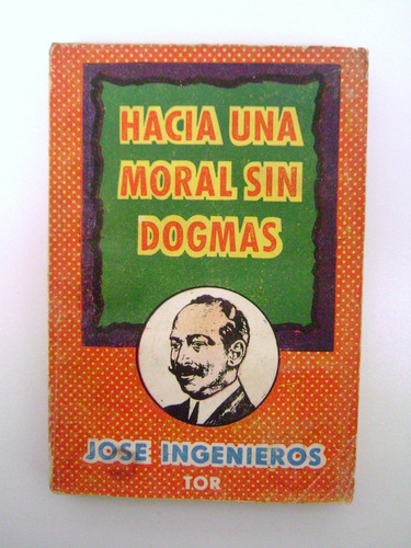 Hacia Una Moral Sin Dogmas Jose Ingenieros Tor Boedo Caba