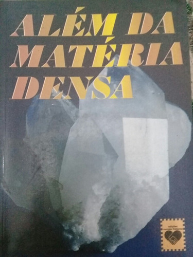 Livro Além Da Matéria Densa - Alberto De Souza Rocha