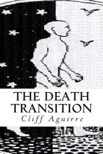 The Death Transition, De Cliff Aguirre. Editorial Williams Gold Communications, Tapa Blanda En Inglés