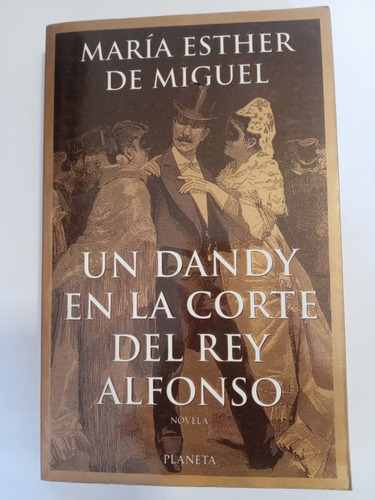 Un Dandy En La Corte Del Rey Alfonso - De Miguel, Maria E.