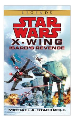 Isard's Revenge: Star Wars Legends (x-wing) - Michael A. Eb5