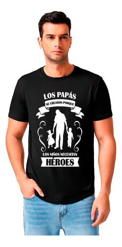 Polera Día Del Padre Los Niños Necesitan Héroes Regalo Papa